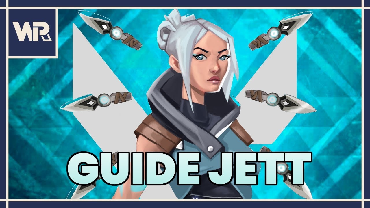 VALORANT GUIDE - Comprendre JETT