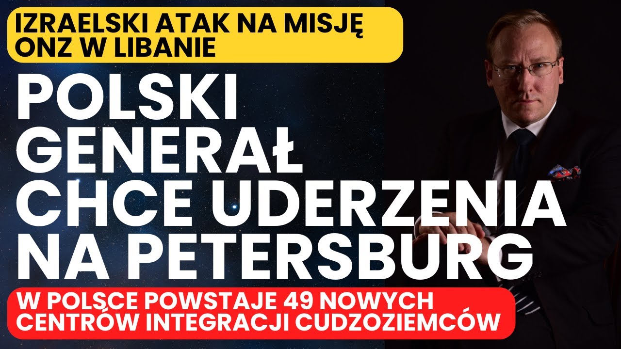 Polski generał chce uderzać na Petersburg | Powstanie nowych 49 Centr&oacute;w Integracji Cudzoziemc&oacute;w