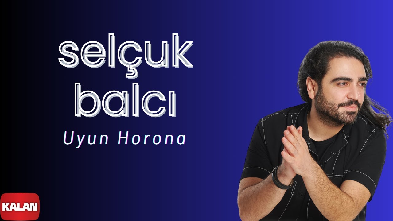 Sel&ccedil;uk Balcı - Uyun Horona I Karadeniz'e Kalan II &copy; 2014 Kalan M&uuml;zik