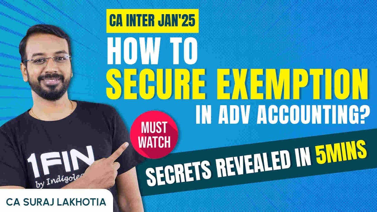 These 5 Mins can help you Secure Exemption in Advanced Accounting CA Inter Jan 25 Exams