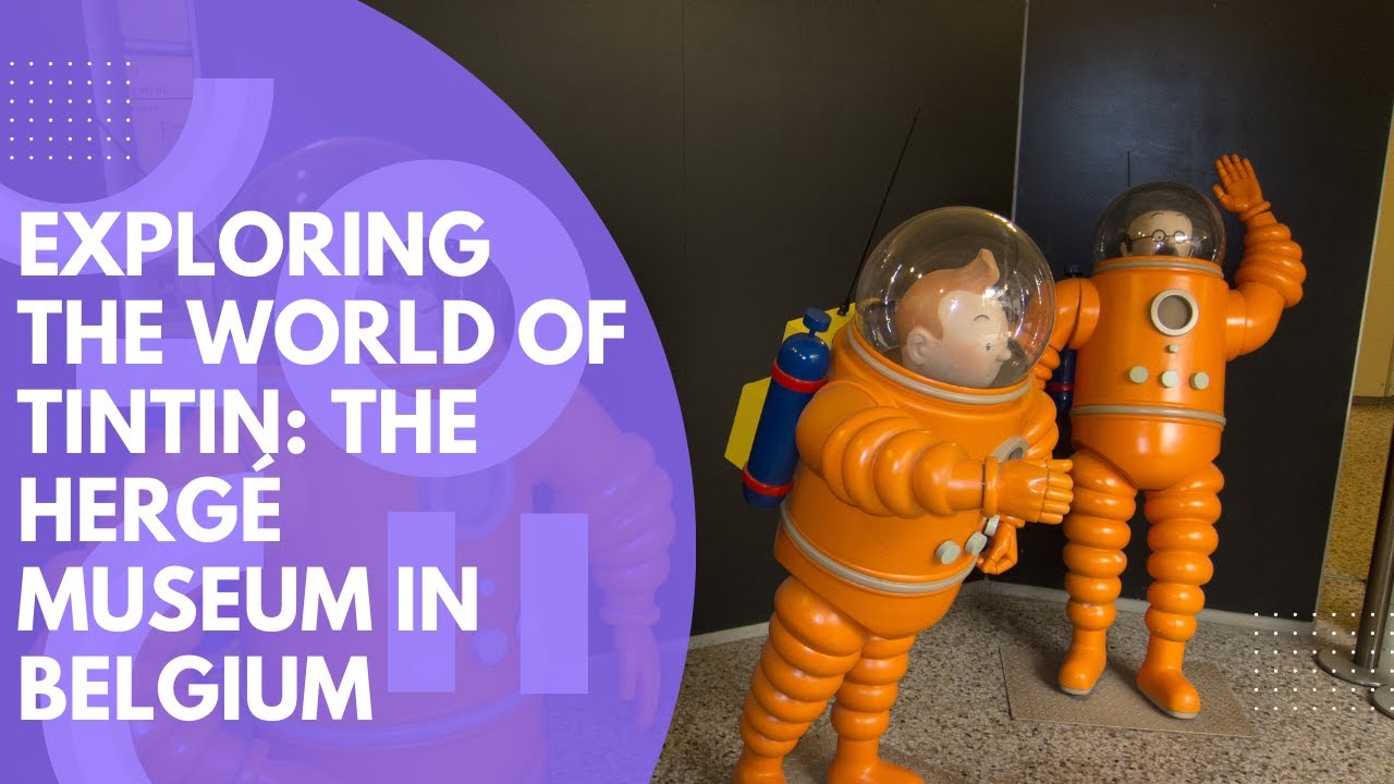 Exploring the World of Tintin: The Hergé Museum in Belgium
