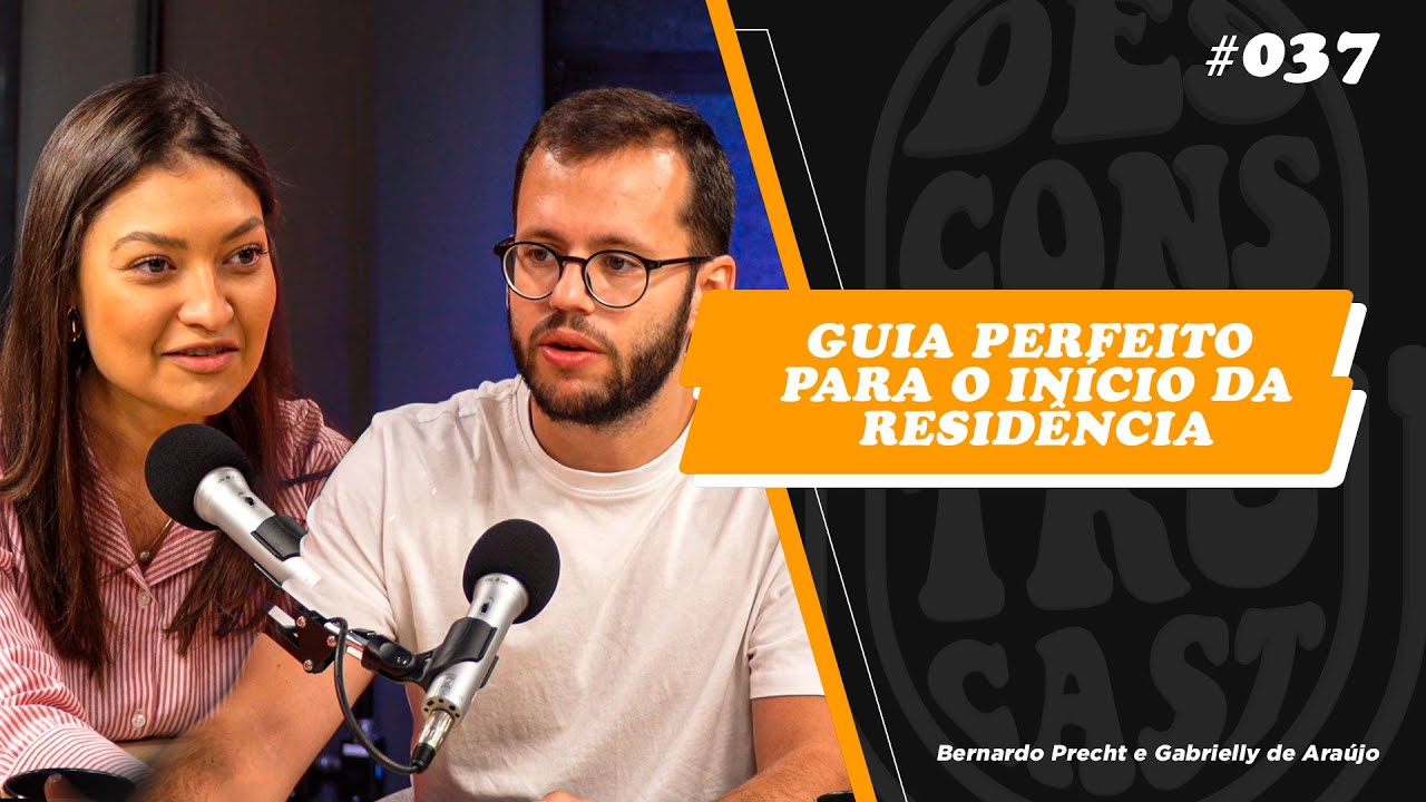 O guia perfeito para o in&iacute;cio da resid&ecirc;ncia - Desconstrucast #037