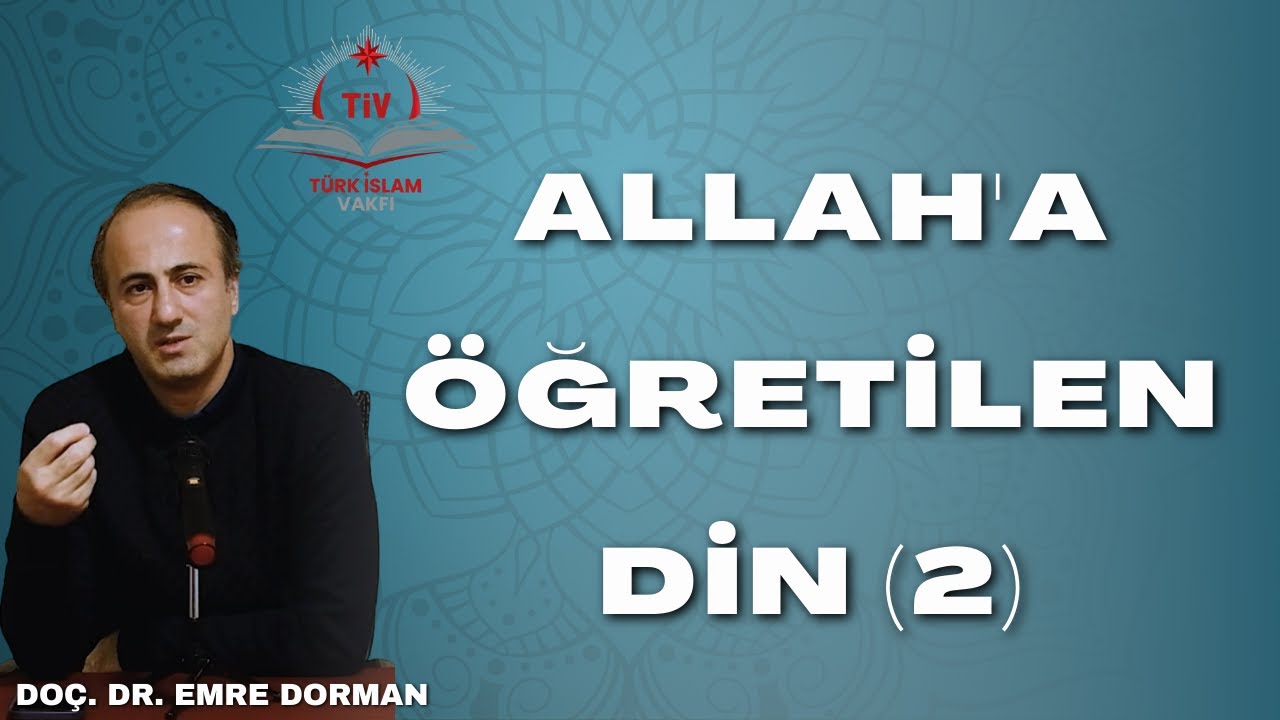 Allah'a Öğretilen Din (2) I Doç. Dr. Emre Dorman