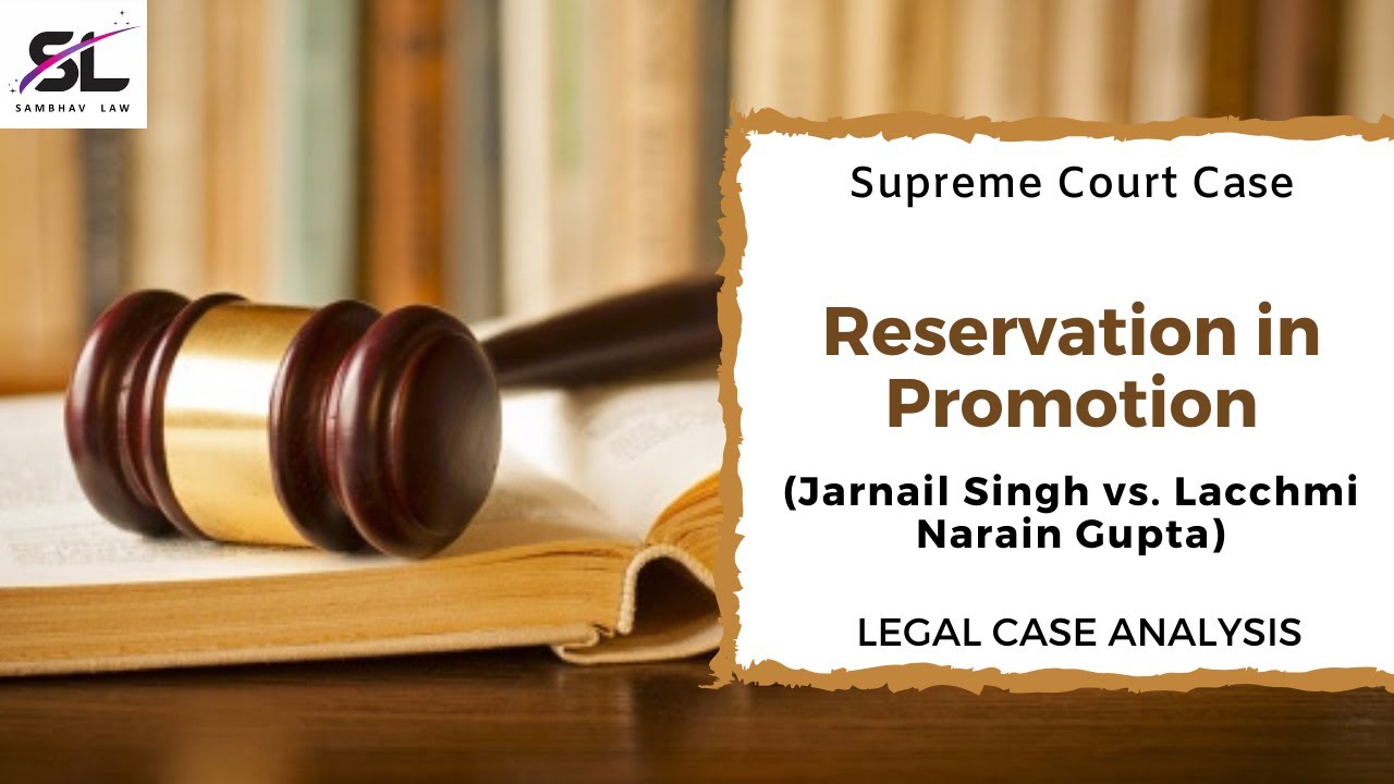 Reservation in Promotion | Jarnail Singh & Ors vs. Lacchmi Narain Gupta | CLAT PG 2020|Case Analysis