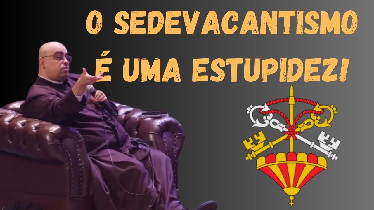 Padre Jos&eacute; Eduardo sobre o Sedevacantismo