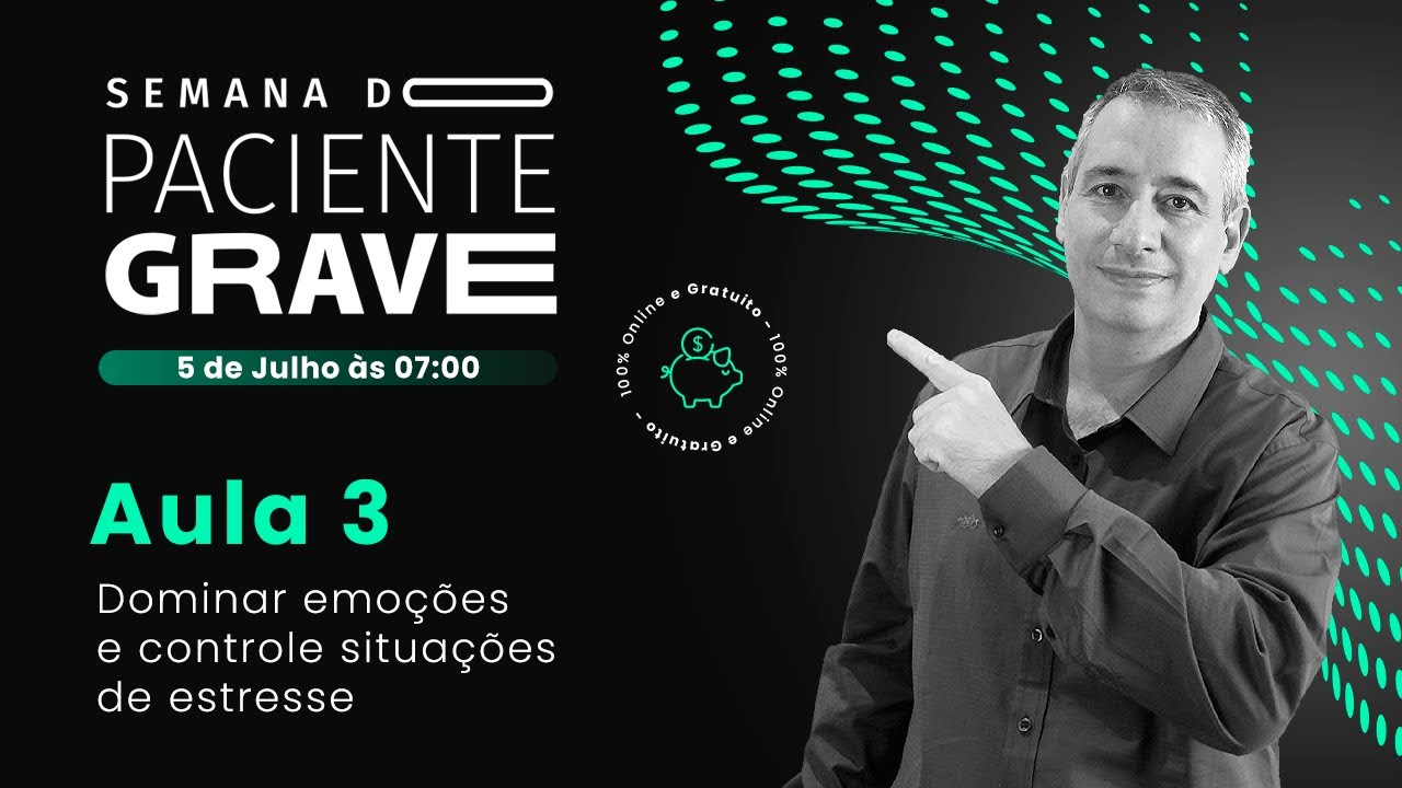 Aula 3 - Dominar Emoções e Controle Situações de Estresse