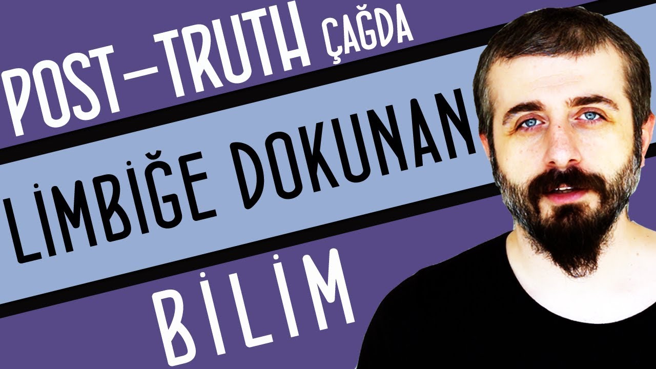 Post-truth Çağda Limbiğe Dokunan Bilim
