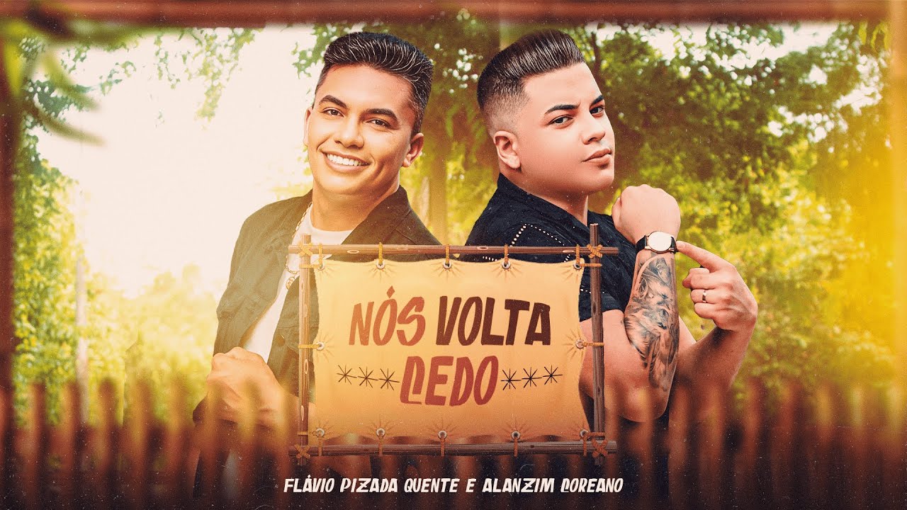 N&oacute;s Volta Cedo - Alanzim Coreano e Fl&aacute;vio Pizada Quente