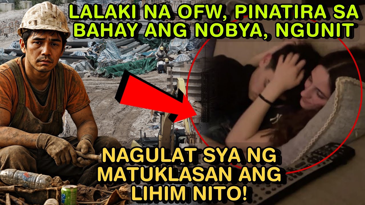 LALAKI NA OFW, PINATIRA SA BAHAY ANG NOBYA, NGUNIT NAGULAT SYA NG MATUKLASAN ANG LIHIM NITO!