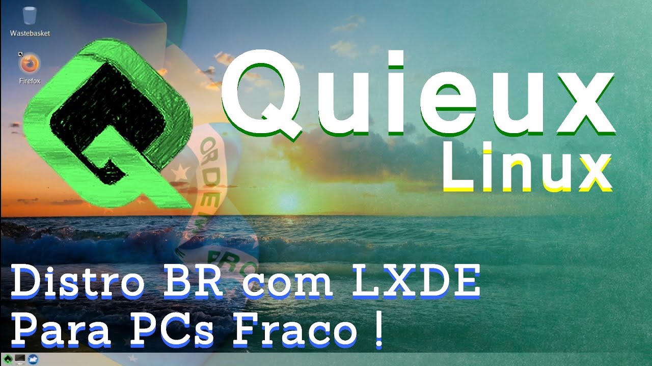 Quieux Linux - Distro BR Para PCs Fraco !