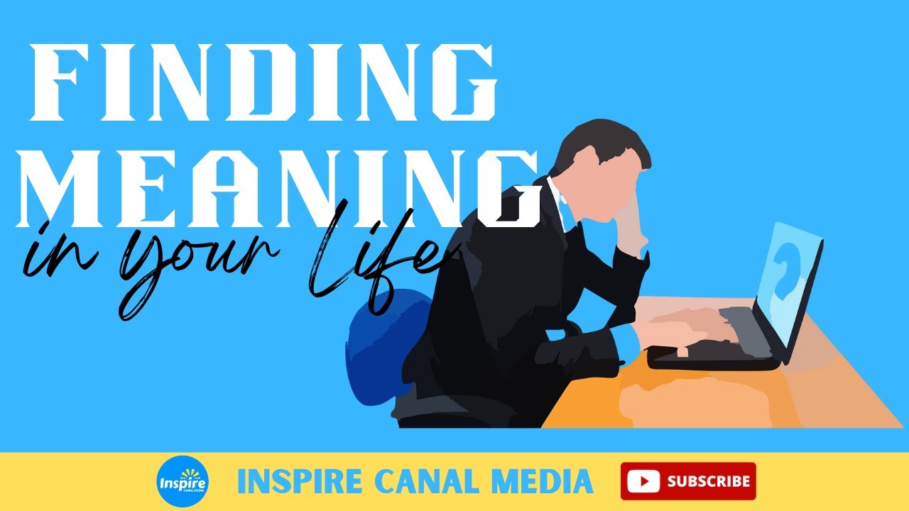 Finding Meaning In Your Life: Real Tips & Examples