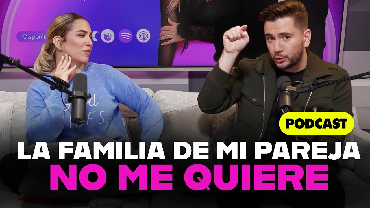 La familia de mi pareja no me quiere 😳 / PODCAST / SANTI Y LAURITA