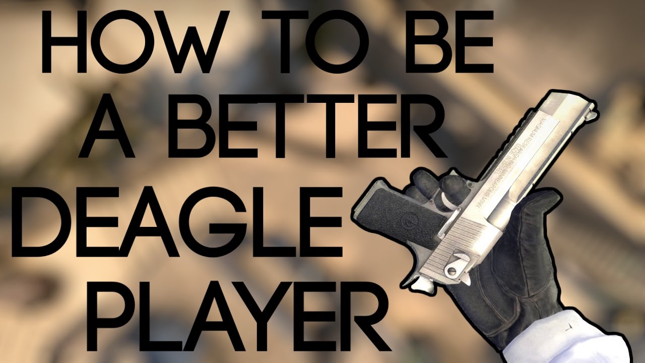 CS:GO - How to Be a Better Deagle Player