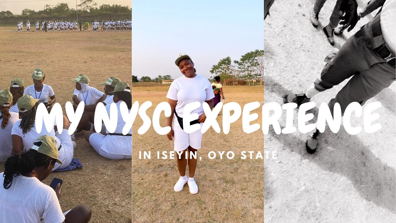 MY NYSC EXPERIENCE IN ISEYIN,OYO STATE