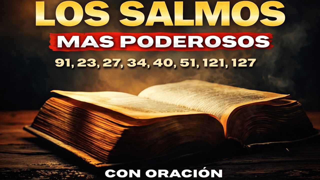 🔥 LA oración MÁS PODEROSA de la BIBLIA - SALMO 91, 23, 27, 34, 40, 51, 121, 127