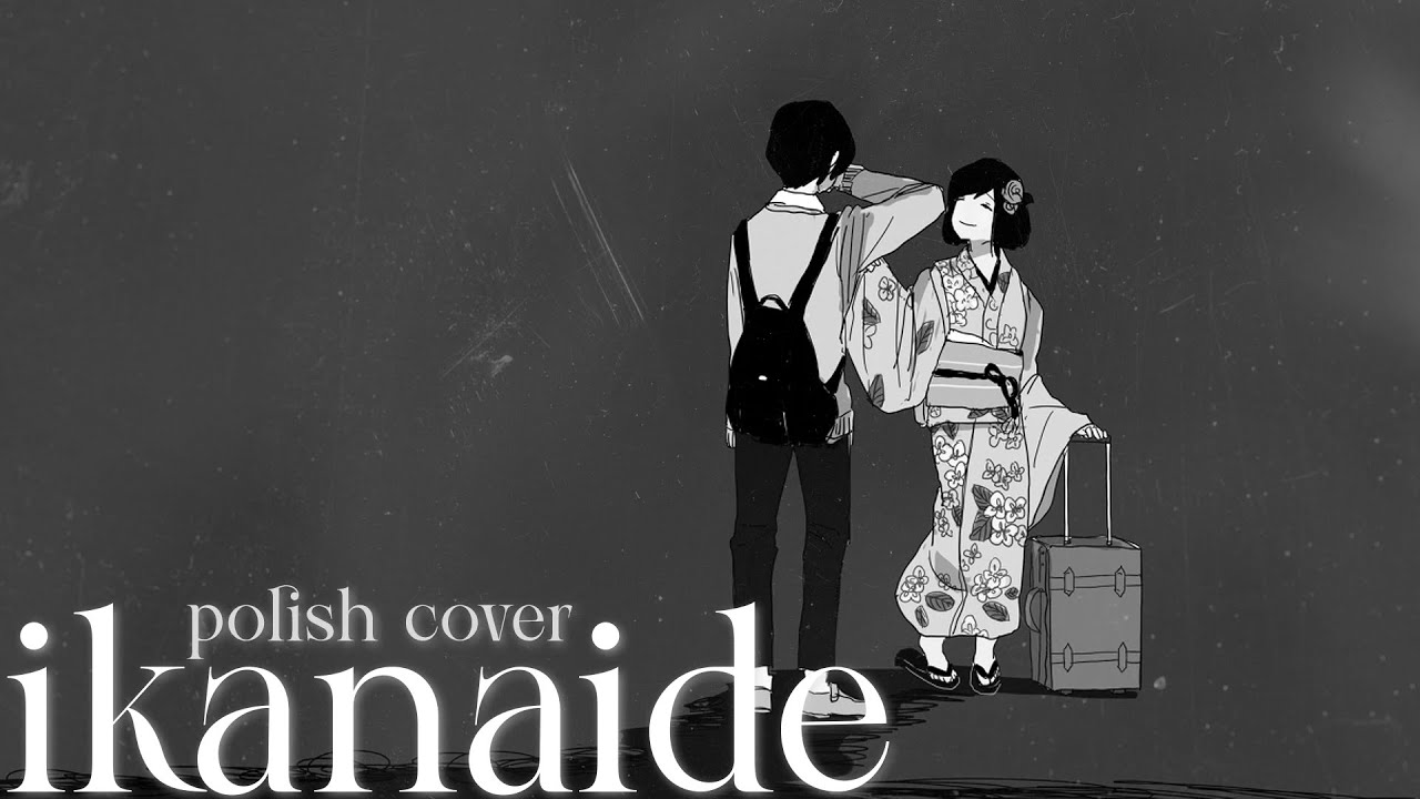 Sohta 「Ikanaide」 Polish cover by cuu​