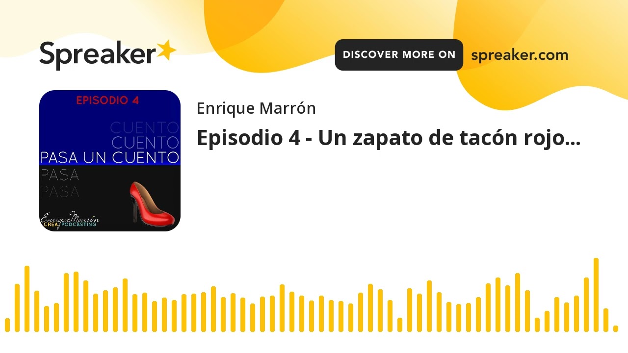 Episodio 4 - Un zapato de tac&oacute;n rojo...