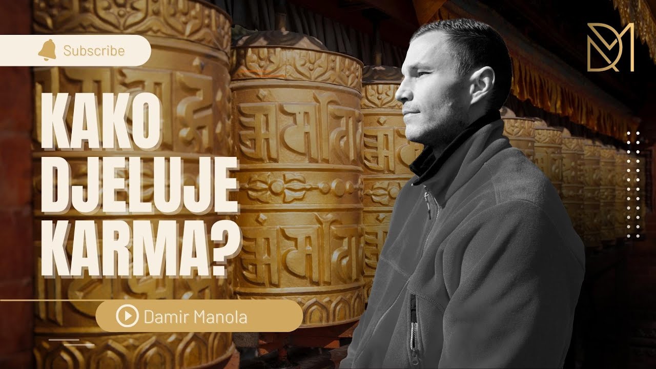 Kako Djeluje Karma: Razumijevanje Nevidljivih Sila u Vašem Životu | Damir Manola