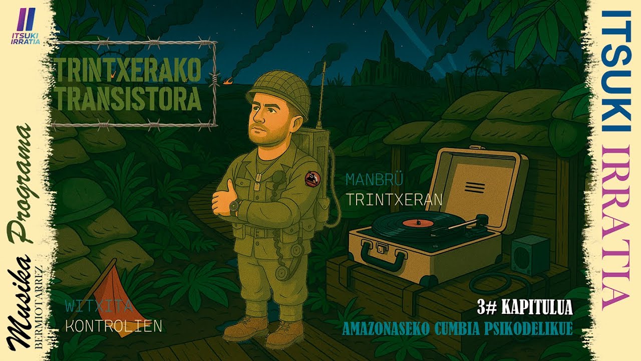 TRINTXERAKO TRANSISTORA - AMAZONASEKO CUMBIA PSIKODELIKUE 3#