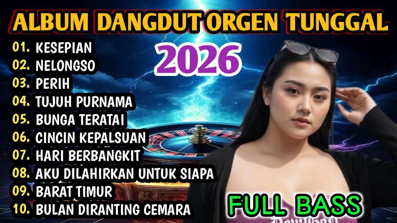 ALBUM DANGDUT ORGEN TUNGGAL 2026 - DANGDUT LAWAS PILIHAN TERBAIK FULL BASS