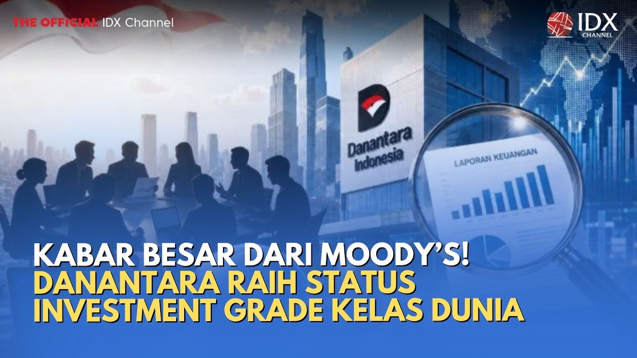 Kabar Besar dari Moody&rsquo;s! Danantara Raih Status Investment Grade Kelas Dunia | MILENOMICS