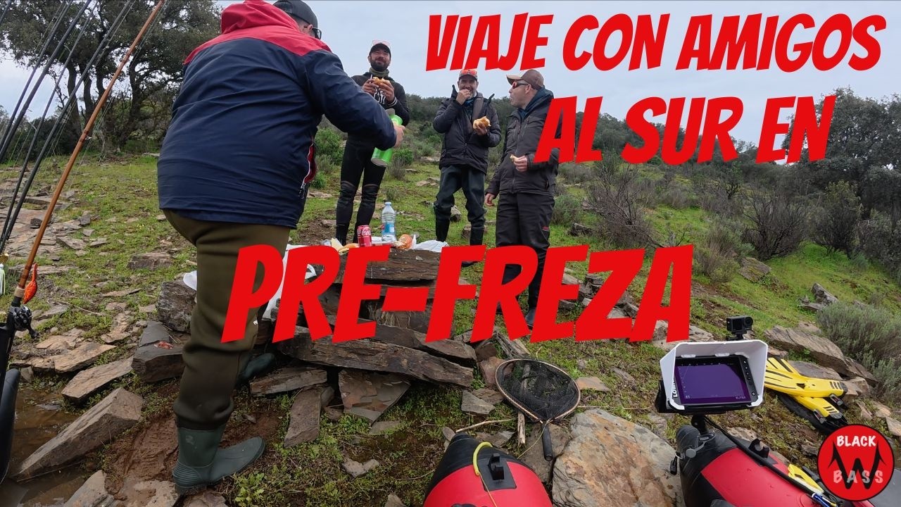 VIAJE CON AMIGOS AL SUR EN PREFREZA. BLACK BASS EN MARZO