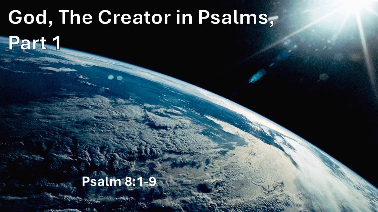 God, The Creator in Psalms, Part 1 (Video)