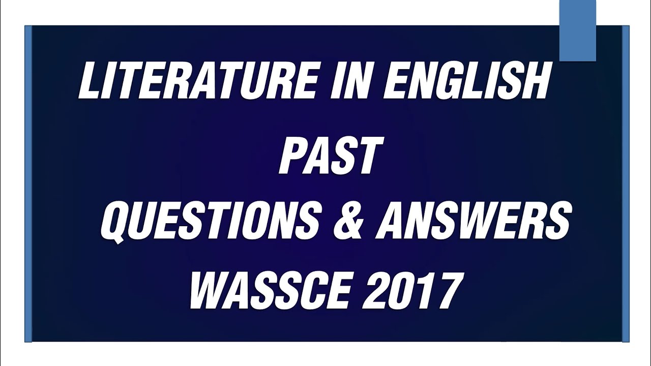 Literature in English Past Questions | WASSCE 2017 |