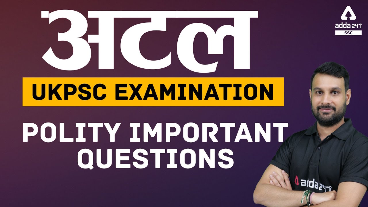 ATAL - UKPSC Examination Polity Important Questions