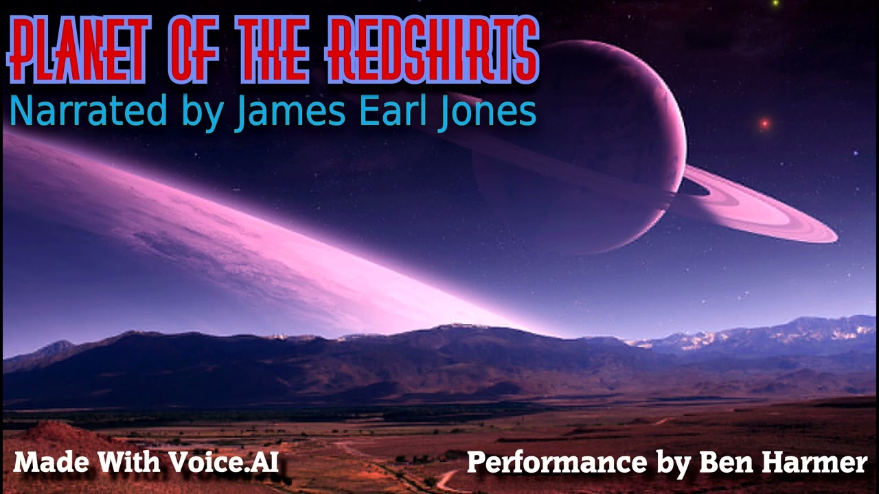 Planet of the Redshirts - Narrated by James Earl Jones (Voice.AI)