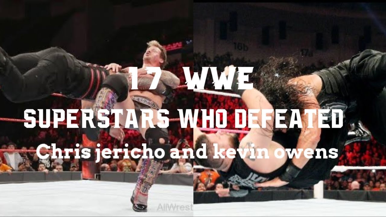 17 WWE Superstars Defeated Chris Jericho and Kevin Owens