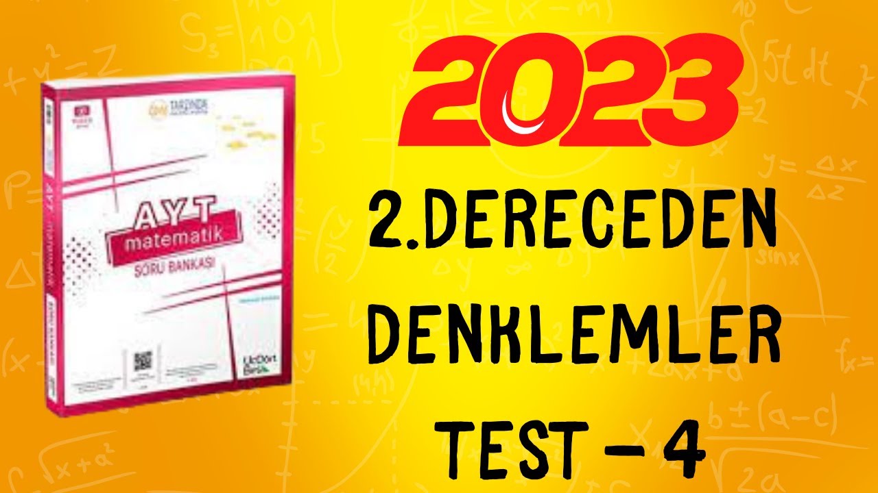 2023 | 345 AYT MATEMATİK SORU BANKASI ÇÖZÜMLERİ | 2.DERECEDEN DENKLEMLER TEST 4
