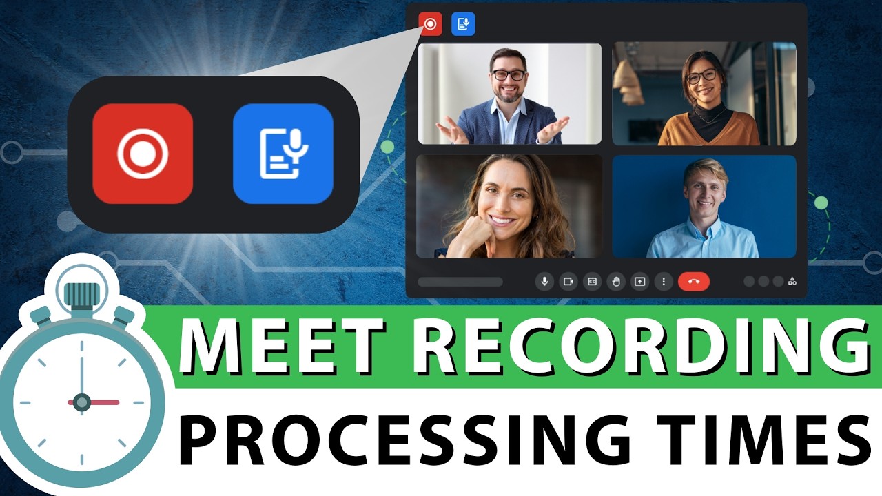 How Long Does It Take to Process Google Meet Recordings?
