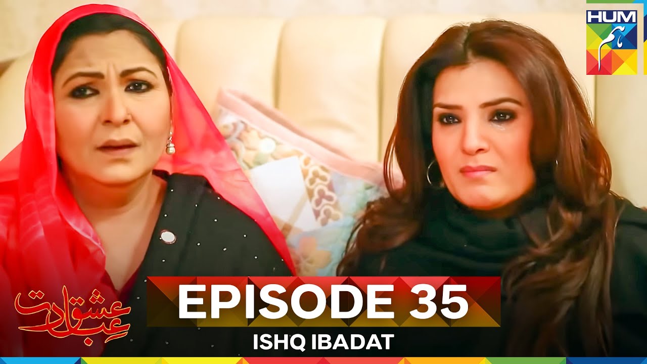 Ishq Ibadat Episode 35