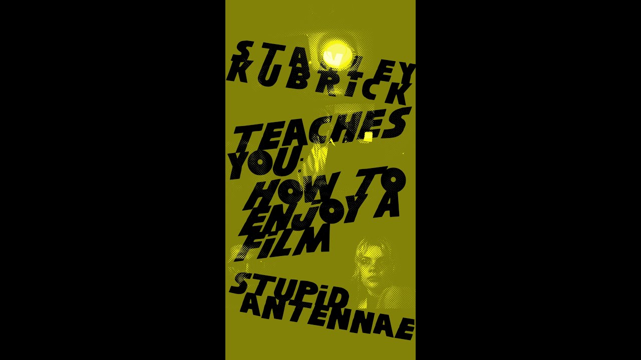 Stanley Kubrick Teaches YOU How To Enjoy A Film