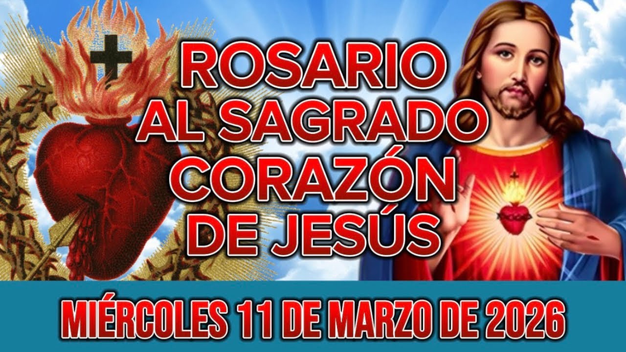 Rosario al Sagrado Corazón de Jesús de hoy Miércoles 11 de Marzo de 2026 (Corazón lleno de Amor)