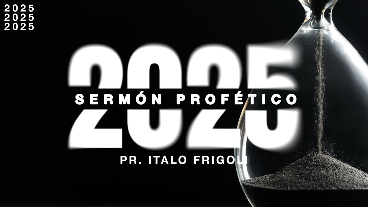 SERMÓN PROFÉTICO 2025 | Pr. Italo Frigoli | Servicio 11am