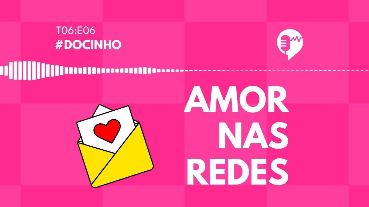 DOCINHO - AMOR NAS REDES