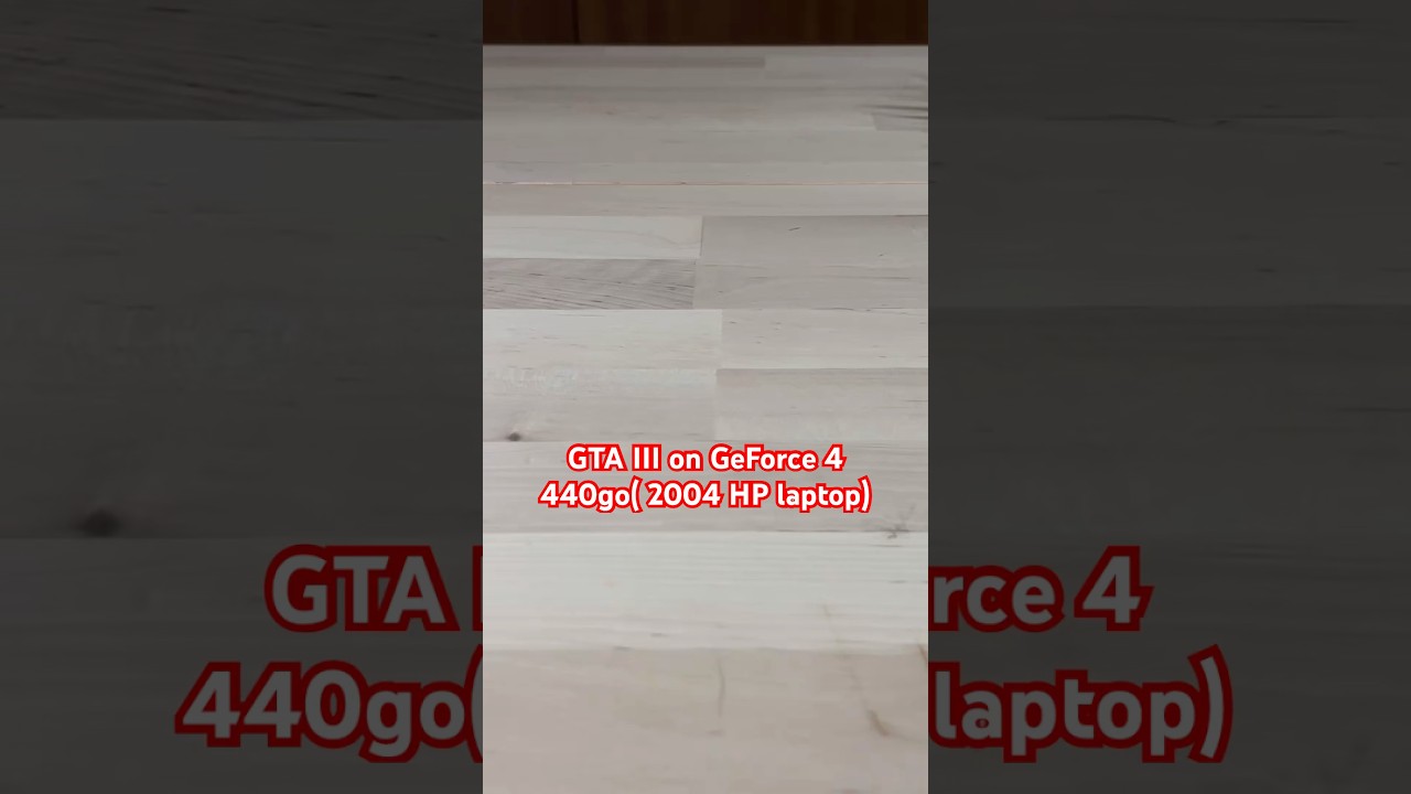 GTA III on 2004 HP laptop ( GeForce4 440go, AMD Athlon XP 3000+