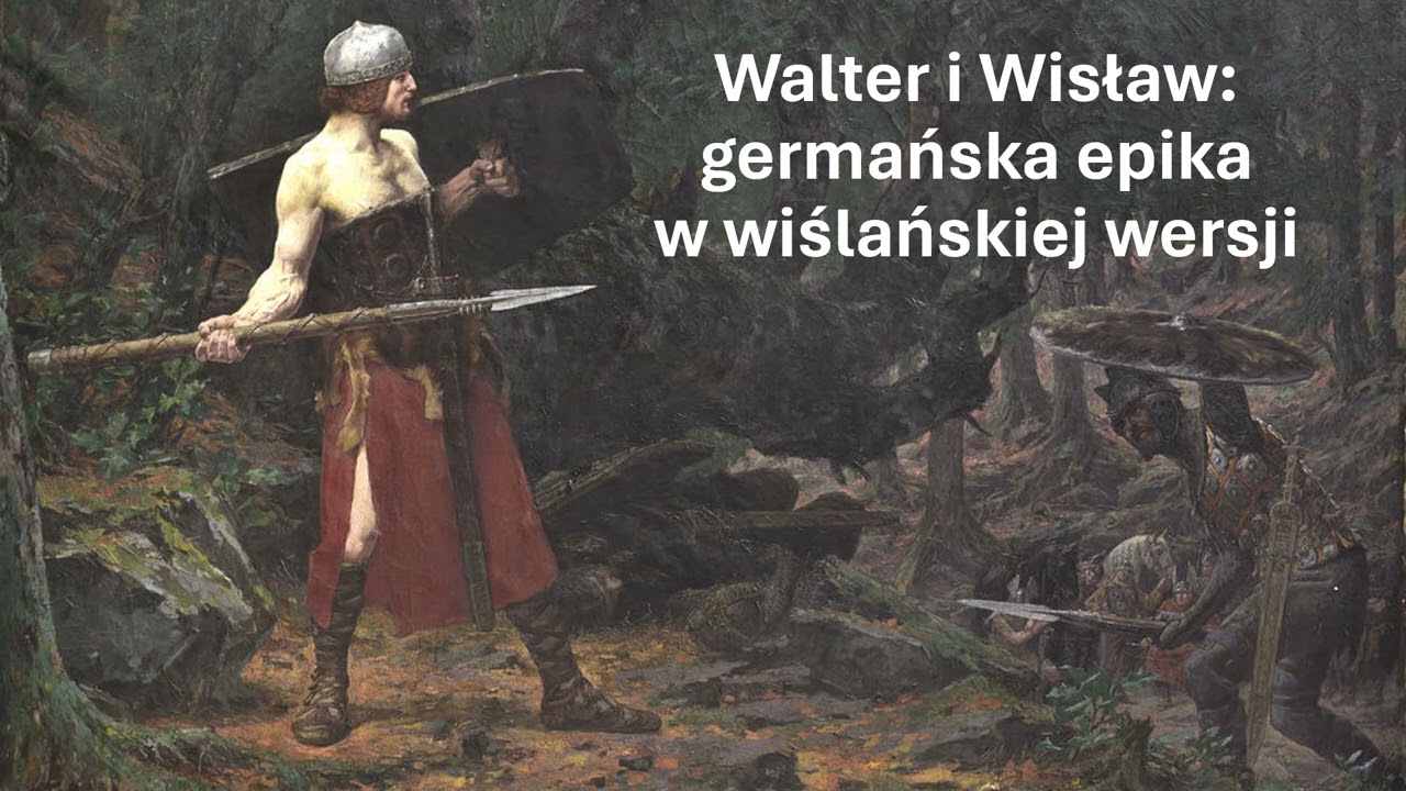 043 Walter i Wisław: germańska epika w wiślańskiej wersji