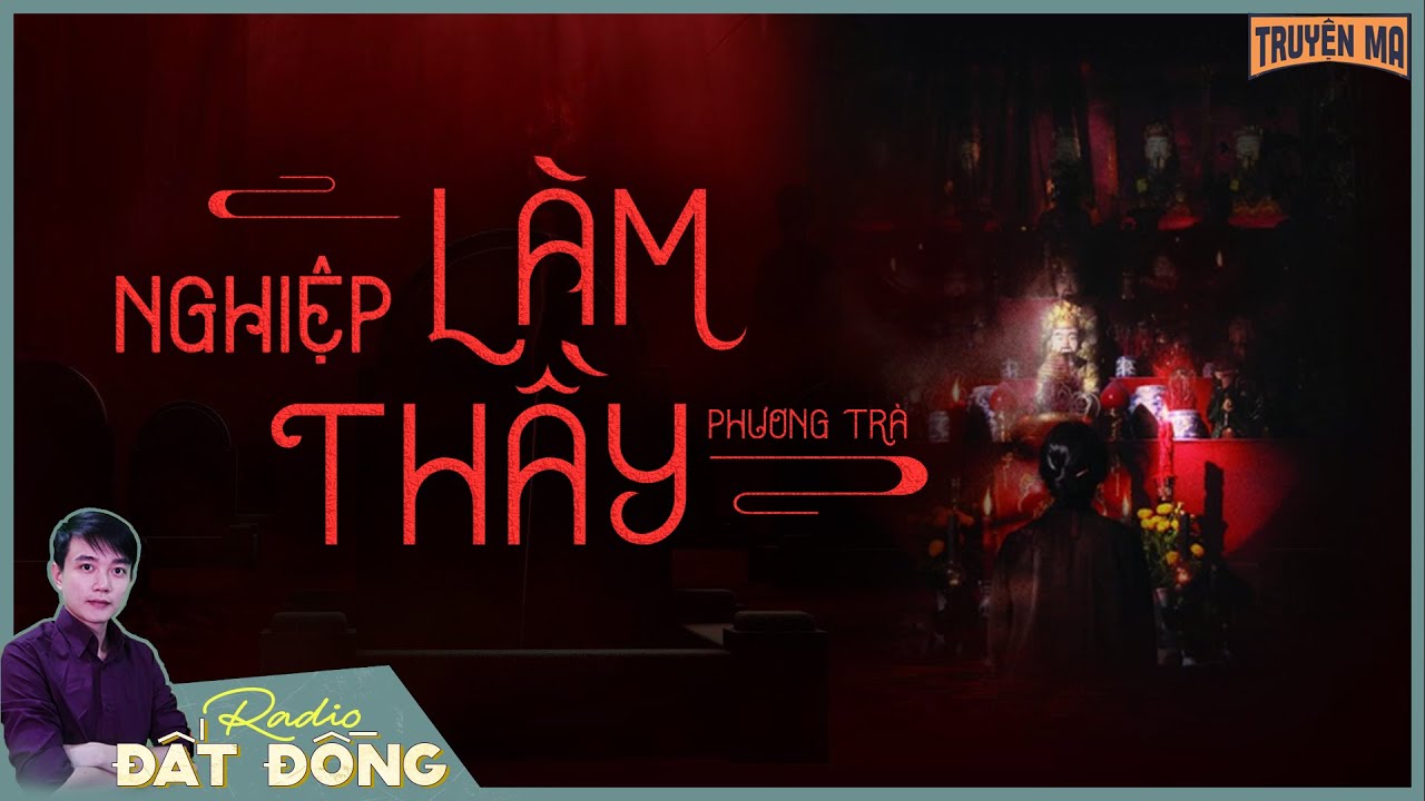 Truyện ma : NGHIỆP LÀM THẦY - Thiên Linh Cái 40 năm ám ảnh quê nghèo miền Tây