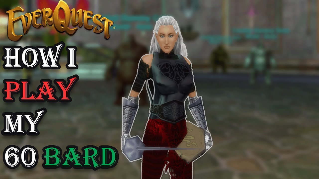 How I Play My Level 60 Bard - Everquest Guide