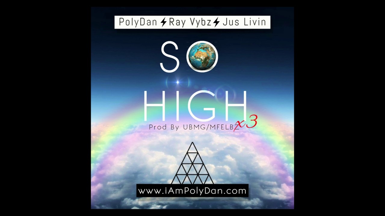 PolyDan - So High x3 - Ft. Ray Vybz & Jus Livin' Prod By UBMG/Mfelbz