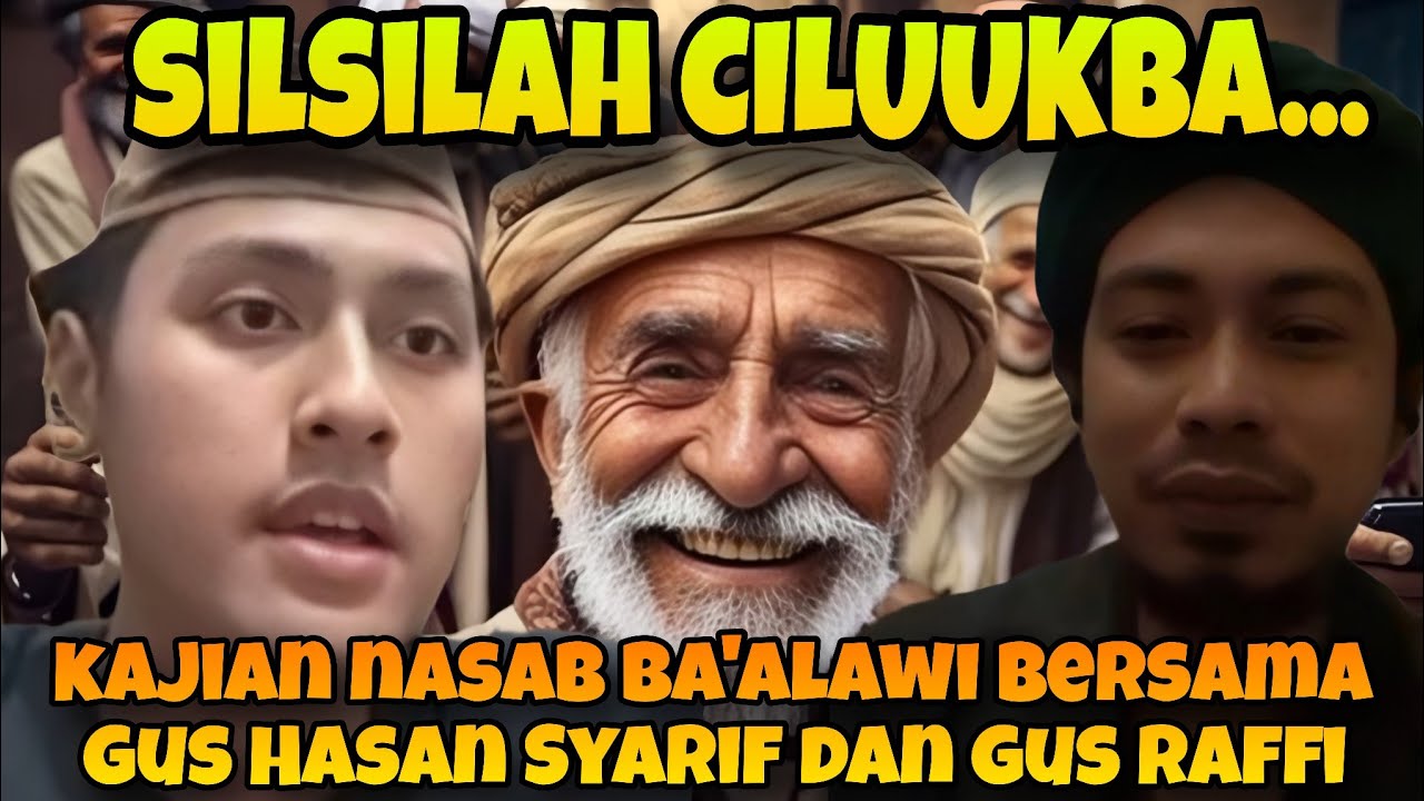 SILSILAH NASAB CILUUKBA‼️ DISKUSI NASAB BA'ALAWI BERSAMA GUS HASAN SYARIF DAN GUS RAFFI 