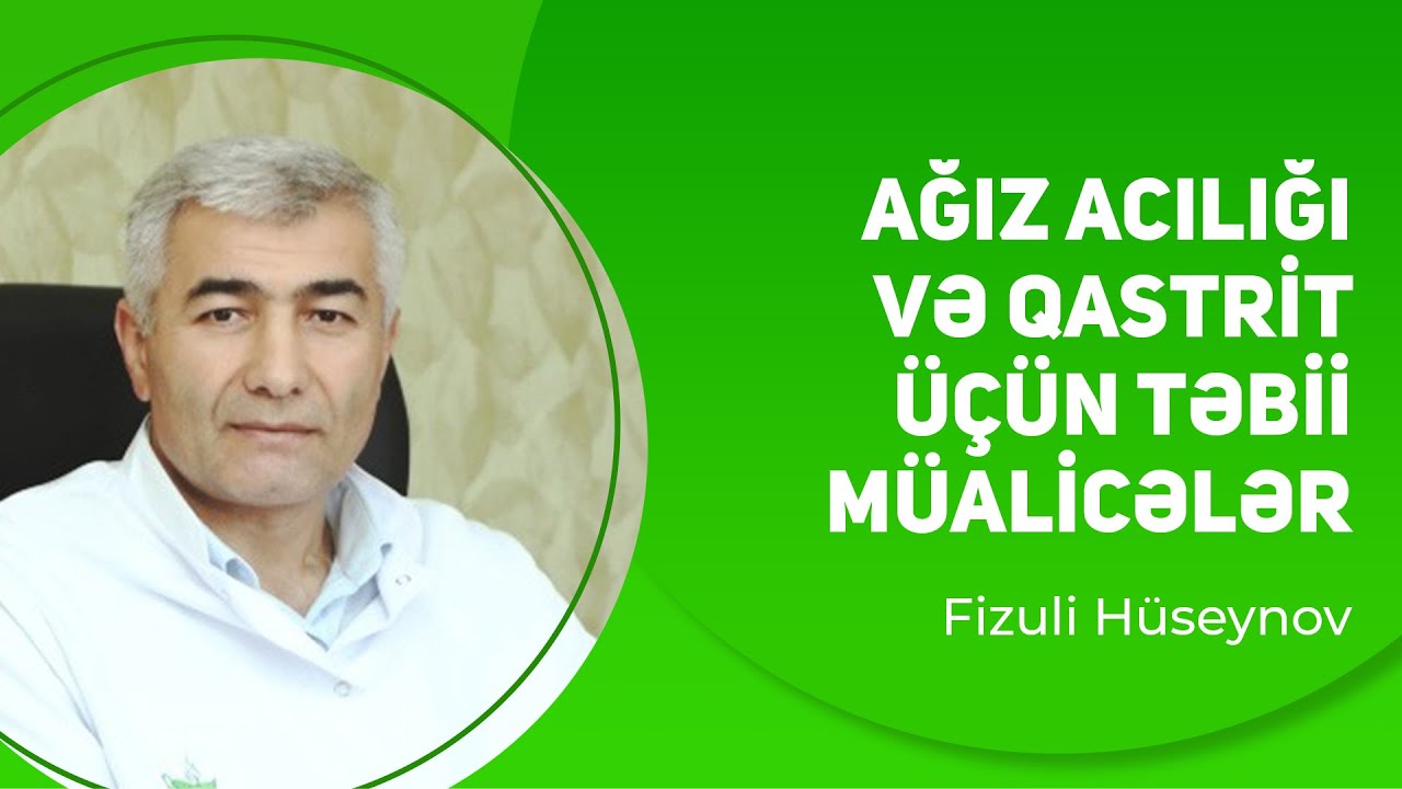 Ağız acılığı və qastrit üçün təbii müalicələr | Fizuli Hüseynov