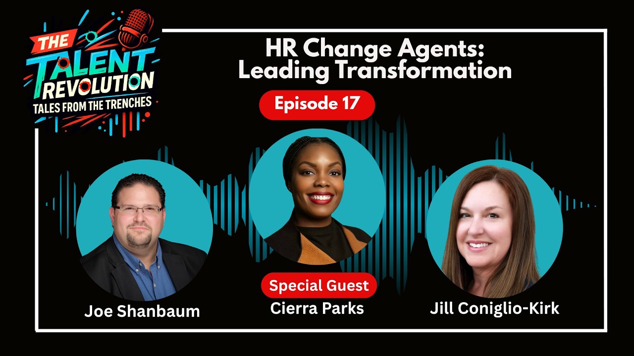 Episode 17 - HR Change Agents: Leading Transformation