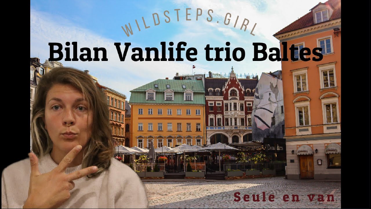 Bilan vanlife pays Baltes - Seule en van -