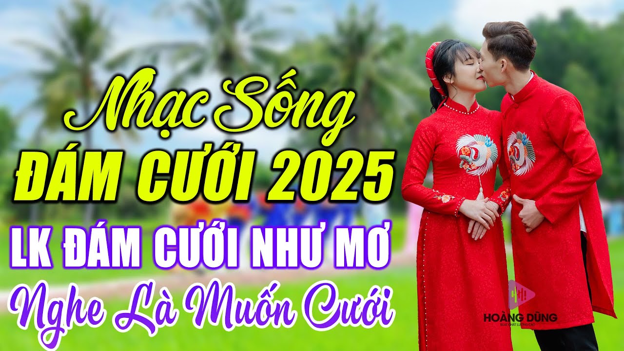 Đ&Aacute;M CƯỚI MỞ NHẠC N&Agrave;Y ĐẢM BẢO CỰC PH&Ecirc; - LK NHẠC SỐNG Đ&Aacute;M CƯỚI HAY NHẤT 2025 MỞ THẬT TO CẢ HỌ QUẨY
