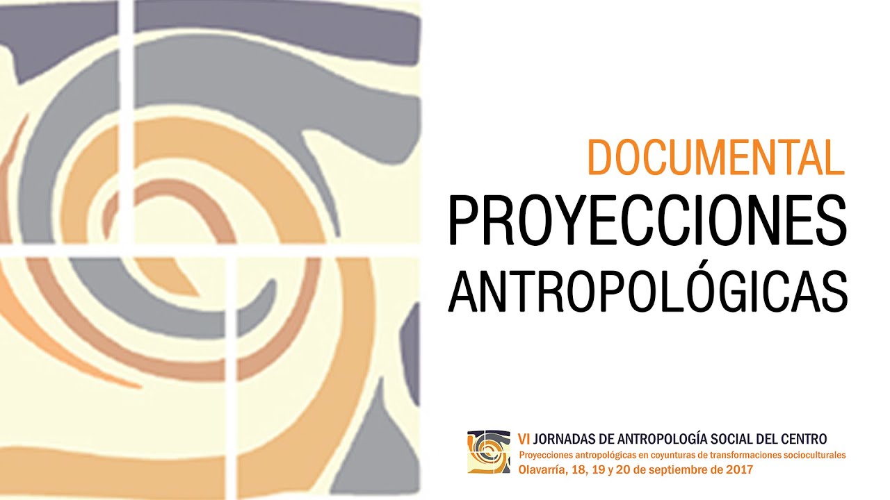 Proyecciones Antropológicas. Documental