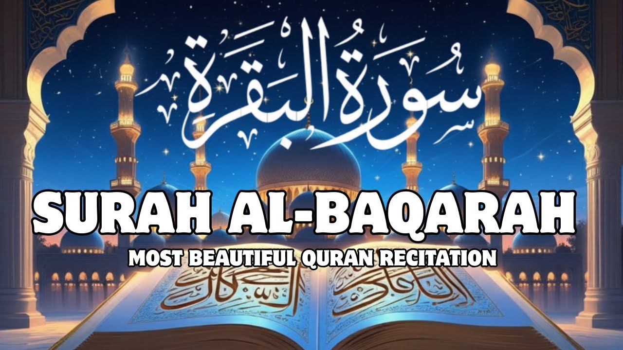 Al-Baqarah | Beautiful Quran Recitation for Peace, Protection & Blessings